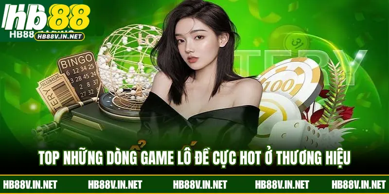 Top những dòng game lô đề cực hot ở thương hiệu